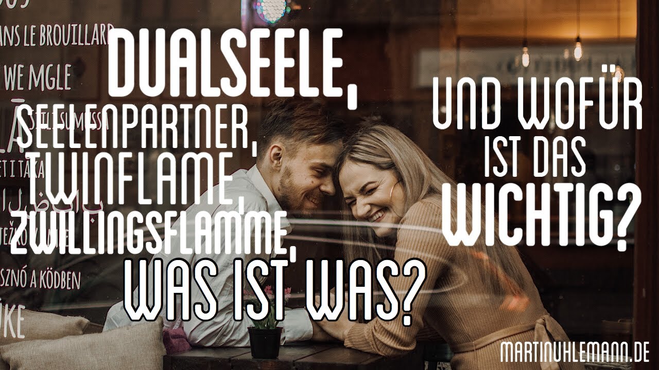Dualseele, Zwillingsflamme, Twinflame, Seelenpartner. Wer ist Wer? Und Worum geht es wirklich Dualseele, Zwillingsflamme, Twinflame, Seelenpartner. Wer ist Wer? Und Worum geht es wirklich