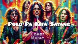 Polo Pa Kita Sayang - Cover Music - Rock Version 