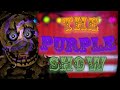 Fnafsfm the purple show challenge thepurpleshow