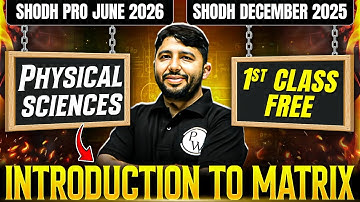 Introduction to Matrix | Physical Sciences | SHODH December 2025 & June 2026 | 1st Class Free!