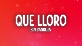 Download lagu Sin Bandera - Que Lloro (Letra/Lyrics)