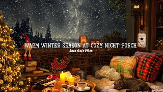 Warm Winter Season at Cozy Night Porch 🌙 Delicate Jazz Melodies For Relaxation, Sleep or Work by Jazz Cafe Vibes 641 views 3 months ago 3 hours, 2 minutes