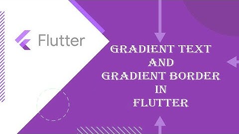 Gradient border and  Gradient text in flutter #flutter #androidstudio #android