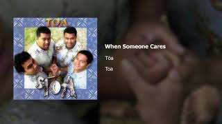 Toa | When Someone Cares