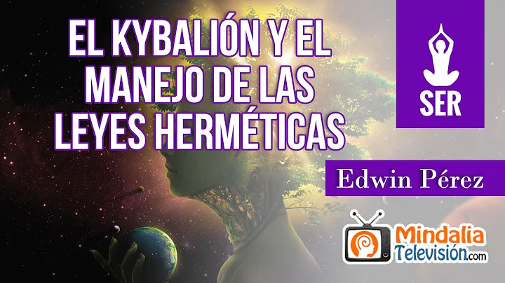 El Kybalin y el manejo de las leyes Hermticas, por...