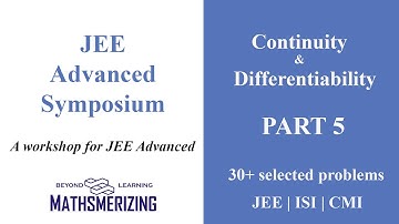 Continuity & differentiability | Part 5 | JEE Advanced Symposium | ISI | CMI | 30+ selected problems