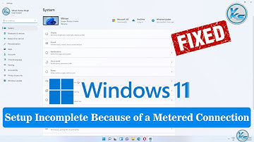 ✅ Fix Setup Incomplete Because Of A Metered Connection Error in Windows 11 [2022]