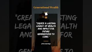 Creating a Lasting Legacy: Wealth Creation and Intergenerational Planning@TheCashSage #youtuber