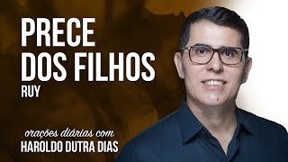 PRECE DOS FILHOS - Haroldo Dutra Dias - RUY - Orações Diárias