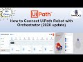 How to connect Uipath Robot with Orchestrator
