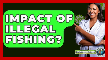 Impact Of Illegal Fishing? - Earth Science Answers