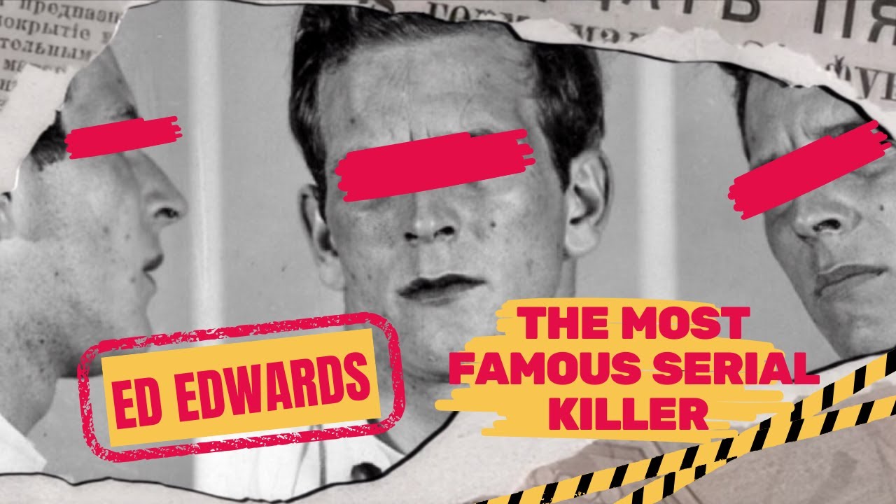 Ed Edwards: The Most Famous Serial Killer - YouTube