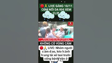 🔴🙏 LIVE SÁNG 10/11: Nhóm người c:ầm d:ao, k:éo h:ành h:ung tài xế taxi trước cổng bệnh viện ở TPHCM