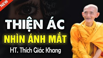 Thiện ác nhìn ánh mắt - HT. Thích Giác Khang