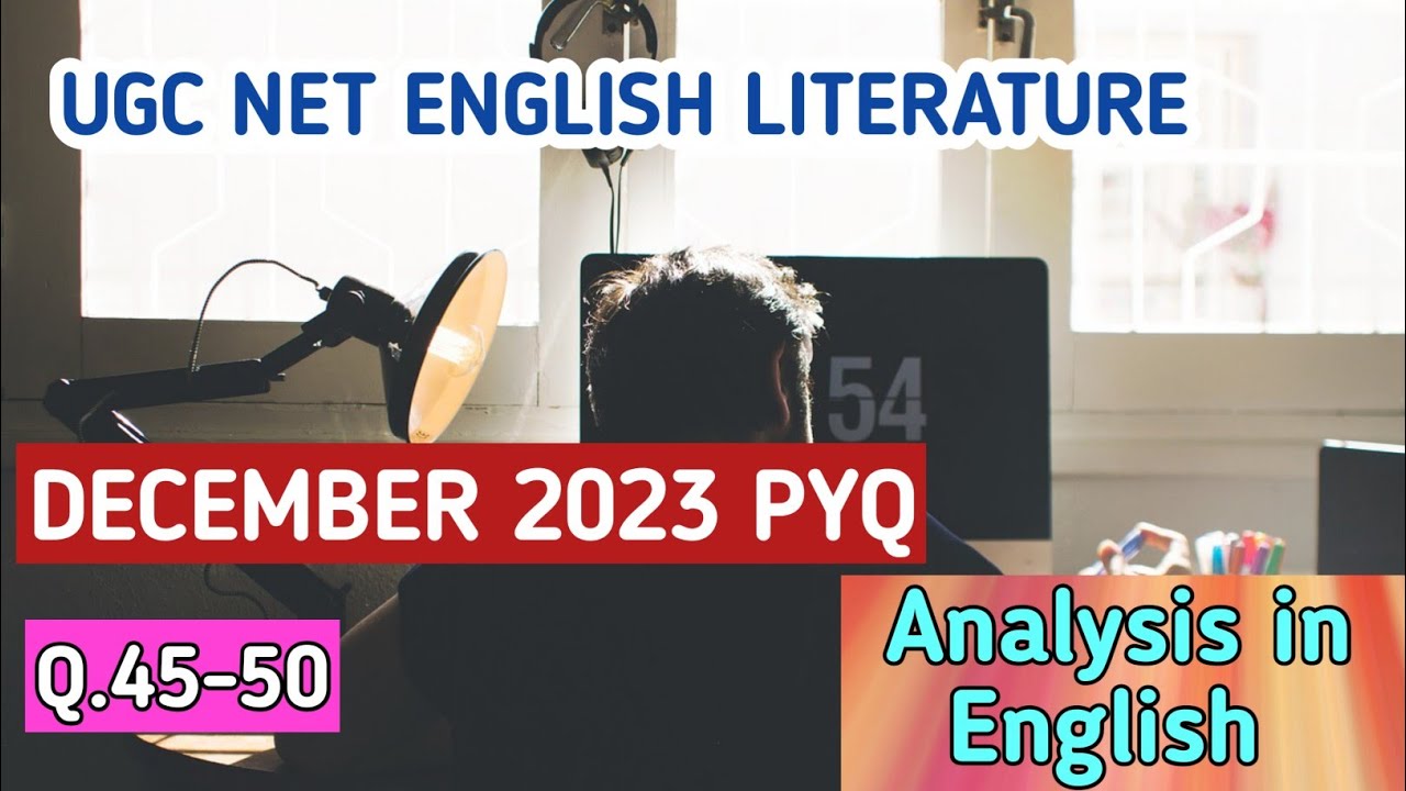 Q.45-50 Ugc net English literature December 2023 pyq analysis| UGC NET english pyq with answer key| 