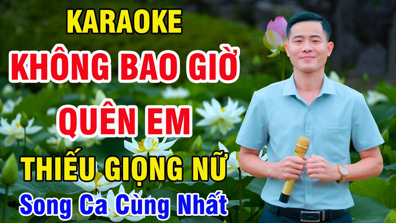 Liên Khúc Không Bao Giờ Quên Em Karaoke Thiếu Giọng Nữ | Song Ca Cùng Nhất