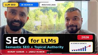 Semantic SEO and Topical Authority for Large Language Models (LLMs) - Koray GUBUR and Jabez Ruben