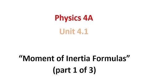 Moment of Inertia Formulas (part 1 of 3)