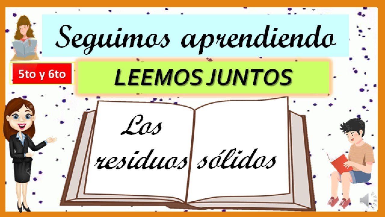 LEEMOS JUNTOS LOS RESIDUOS SÓLIDOS 5to y 6to YouTube