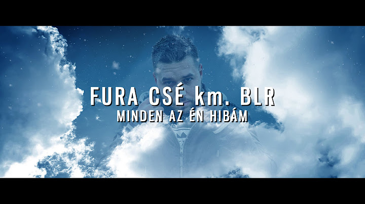 Fura Csé km. BLR - Minden az én hibám [OFFICIAL LYRICS VIDEO]