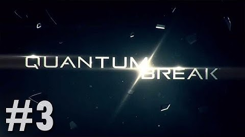 Quantum Break (Steam Version) Walkthrough Part 3 - Act 2: Perfect Place To Hide Something - pt1