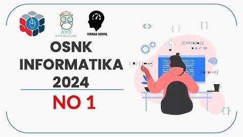 PEMBAHASAN OSNK INFORMATIKA 2024 NO 1