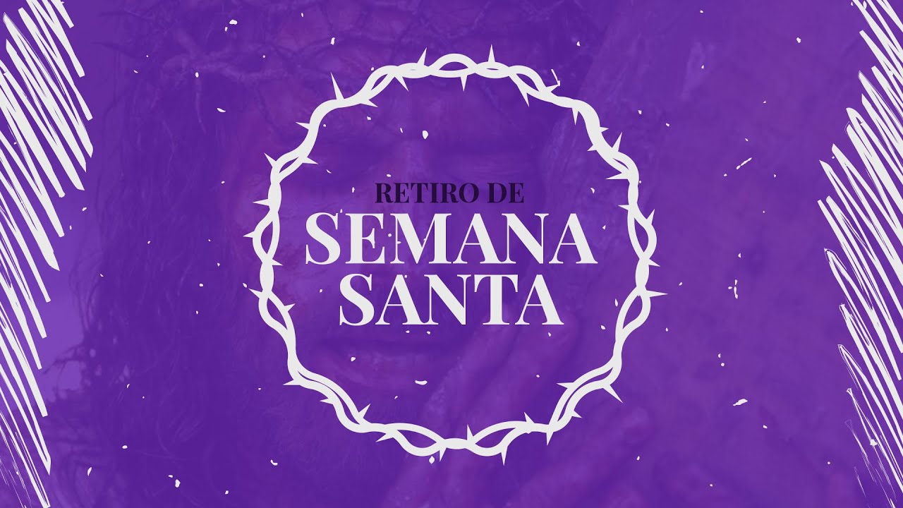 RETIRO DE SEMANA SANTA - QUINTA-FEIRA SANTA - YouTube