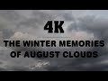 4K | The Winter Memories of August Clouds