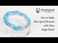 How to make Blue Spiral Bracelet with Glass Bugle Beads【Beading With PandaHall】