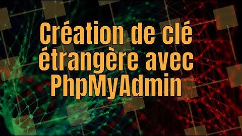 Création de clé étrangère avec PhpMyAdmin : Tutoriel facile avec EasyPHP