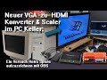 Neuer #VGA -zu- #HDMI Konverter &amp; Scaler im PC Keller: Ein Versuch #Retro Spiele aufzuzeichnen