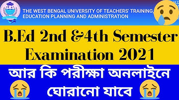 WBUTTEPA B.Ed 2nd & 4th Semester Examination 2022|| Can We Revert the Exam in Online Mode??