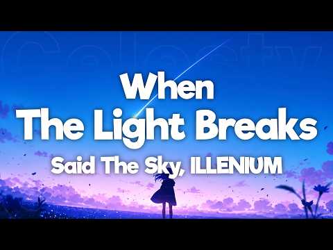 Said The Sky, ILLENIUM, Heather Sommer - When The Light Breaks (Lyric)