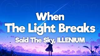 Said The Sky, ILLENIUM, Heather Sommer - When The Light Breaks (Lyric)