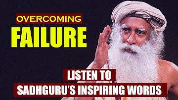 Overcoming failure || Sadhguru