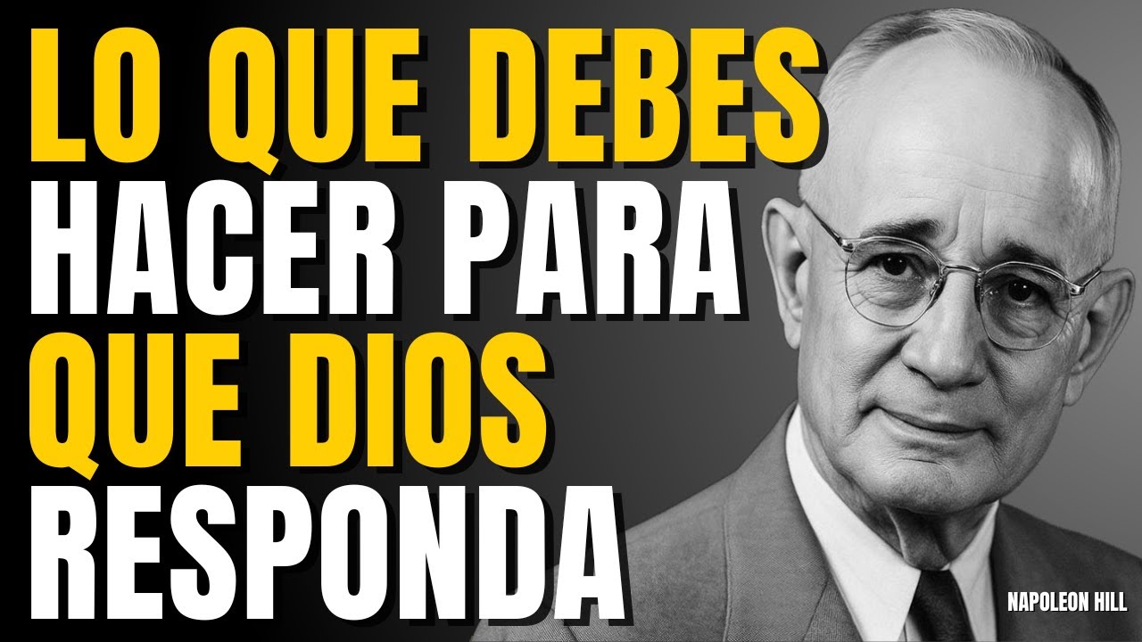 CUANDO HACES ESTO, DIOS COMIENZA A RESPONDER | NAPOLEON HILL