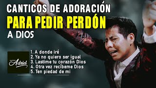 HERMOSOS CANTICOS PARA PEDIR PERDON A DIOS 🙏TE HARÁ LLORAR 😢😢 DIOS TE HABLARA👐🏻 - Ministerio Adriel