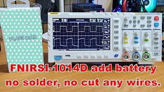 FNIRSI-1014D  add battery, no solder, no cut any wires.