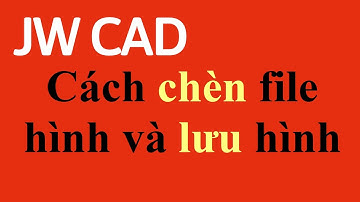Chèn file Hình và lưu Hình trong JWcad  #23
