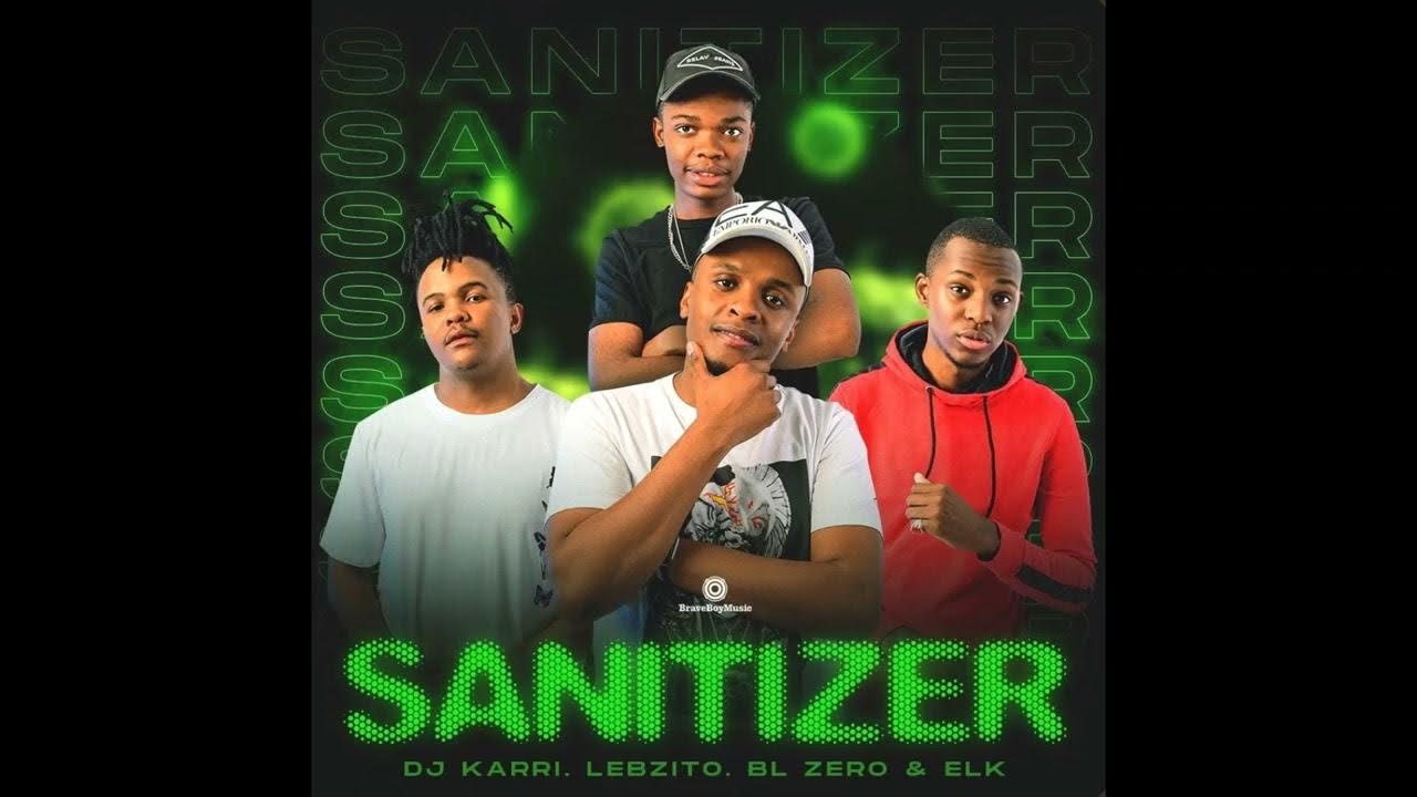 Sanitizer ~ Dj Karri , Lebizito , BL Zero & ELK (Audio) #amapiano Sanitizer ~ Dj Karri , Lebizito , BL Zero & ELK (Audio) #amapiano