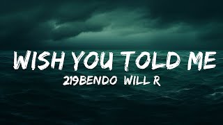 219Bendo, Will Ryte & COLLAB - Wish You Told Me (Lyrics)  | 25 Min