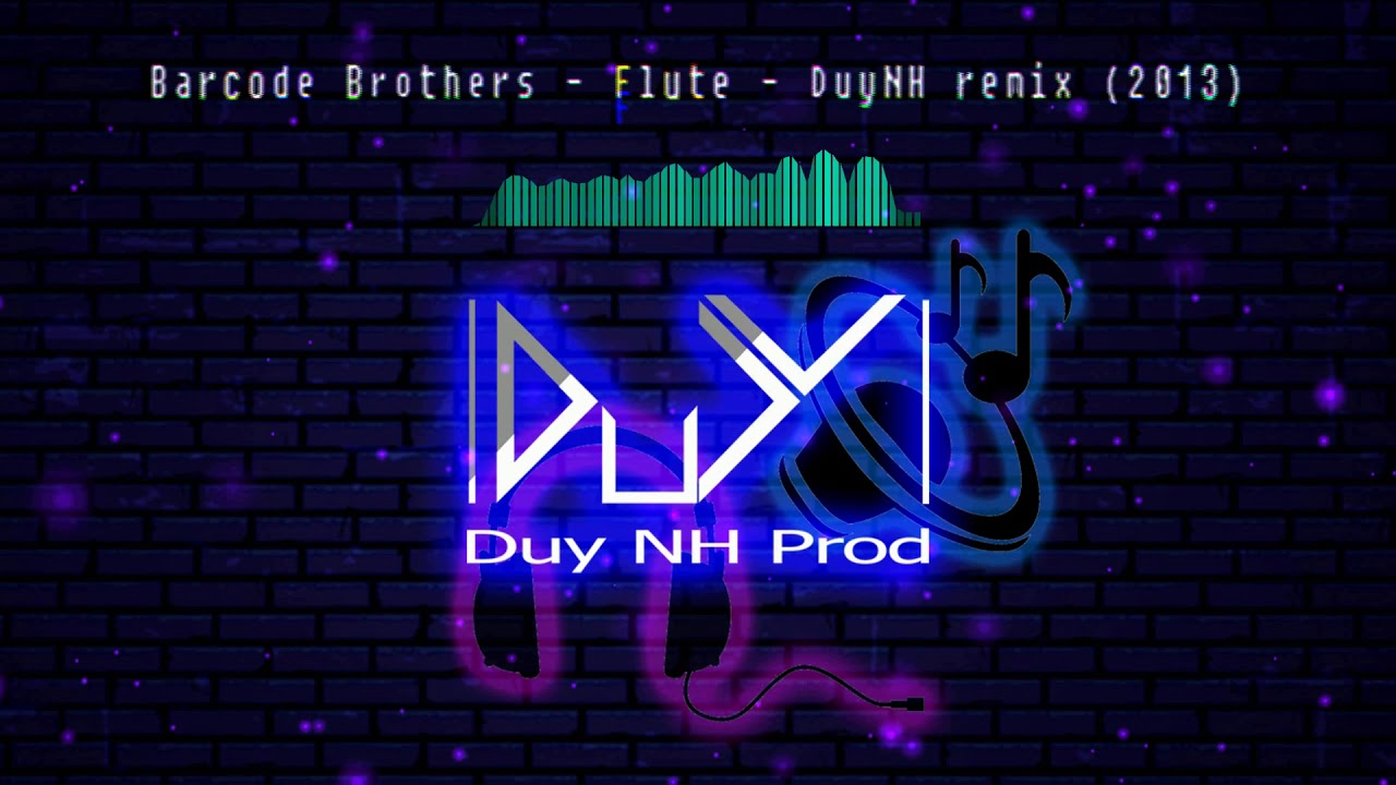[Vinahouse] Barcode Brothers Flute DuyNH remix (2013 2021) Music