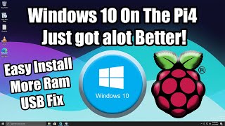 windows 10 on the pi4 just got better! easy install, usb fix, more ram