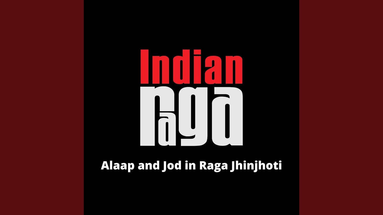 Alaap and Jod in Raga Jhinjhoti   Jhinjhoti