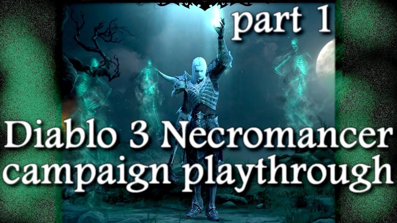 Diablo 3 Necromancer playthrough full campaign part 1 - YouTube