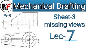 LEC-7| Missing Views| Pr-3| Mechanical Drafting| Mechanical Engineering| R.H.Prajapati