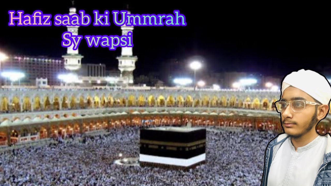 Hafiz G Came Back From Umrah YouTube hafiz-g-came-back-from-umrah-youtube