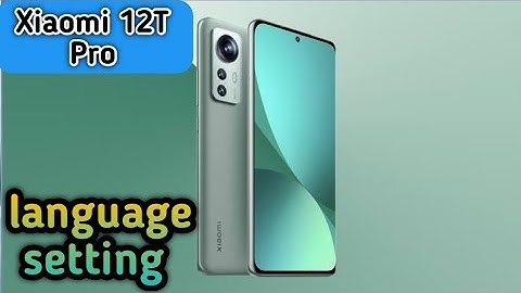 Language change in Xiaomi 12T Pro, language setting in Xiaomi 12T Pro, how to change