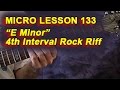 Micro Lesson 133: &quot;E Minor&quot; 4th Interval Rock Riff