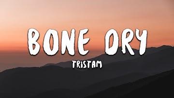 Tristam - Bone Dry (Lyrics)